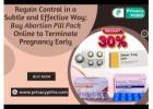 Regain Control in a Subtle and Effective Way: Buy Abortion Pill Pack Online to Terminate Pregnancy E