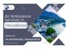 Need Urgent Medical Transport? Air Ambulance in Uttarakhand Available