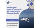 Need Urgent Medical Transport? Air Ambulance in Dimapur Ready