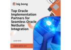 Top Oracle Implementation Partners for Seamless Oracle NetSuite Integration