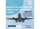 Enroll in the Best Airbus A320 Type Rating Course – Get Certified Today!