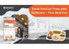 Fresh Food on Train with RailRestro – First Meal Free